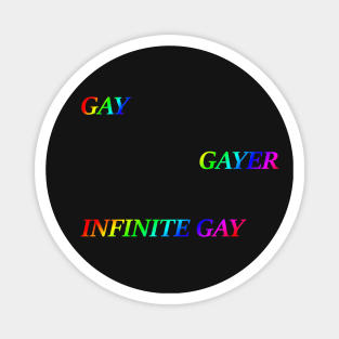 Gay, Gayer, Infinite Gay Magnet